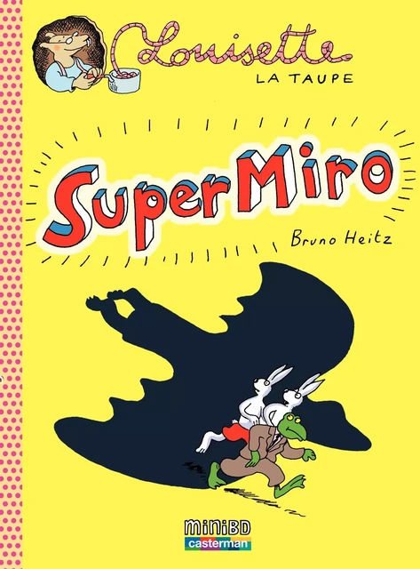 Louisette la taupe (Tome 9) - Super Miro - Bruno Heitz - Casterman