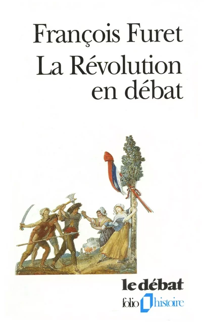 La révolution en débat - François Furet - Editions Gallimard