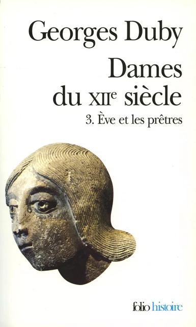 Dames du XIIe siècle (Tome 3) - Ève et les prêtres - Georges Duby - Editions Gallimard