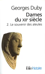 Dames du XIIe siècle (Tome 2) - Le souvenir des aïeules