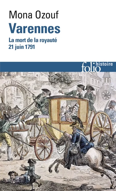 Varennes. La mort de la royauté (21 juin 1791) - Mona Ozouf - Editions Gallimard