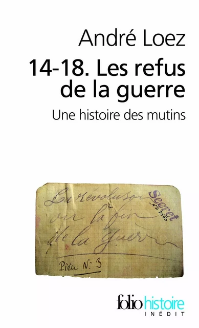 14-18. Les refus de la guerre. Une histoire des mutins - André Loez - Editions Gallimard