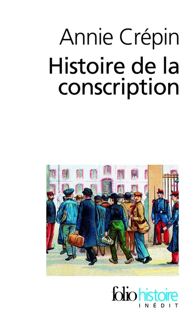 Histoire de la conscription - Annie Crépin - Editions Gallimard