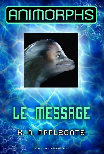 Animorphs (Tome 4) - Le message - K.A. Applegate - Gallimard Jeunesse