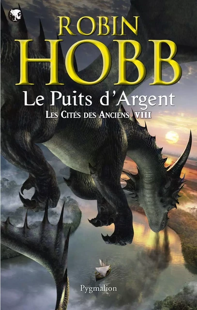 Les Cités des Anciens (Tome 8) - Le puits d'Argent - Robin Hobb - Pygmalion