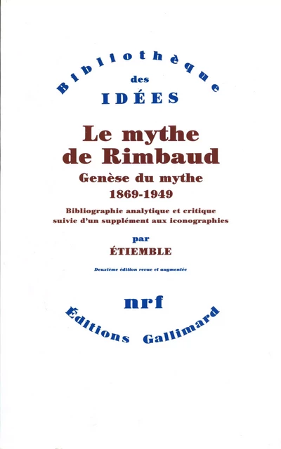 Le Mythe de Rimbaud. Structure du mythe - René Étiemble - Editions Gallimard