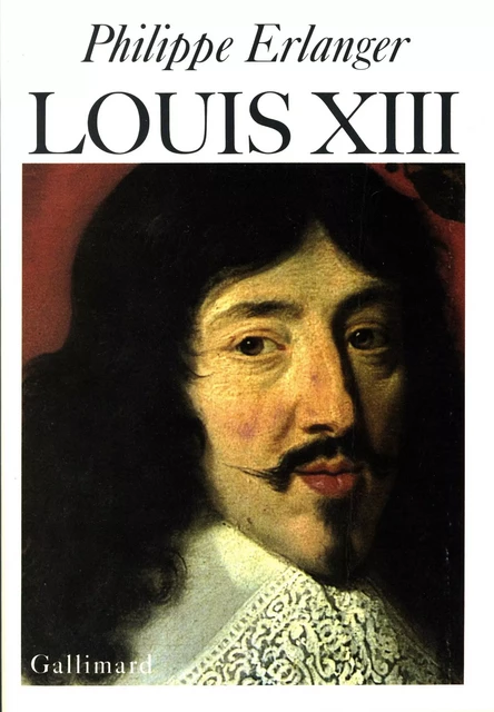 Louis XIII - Philippe Erlanger - Editions Gallimard