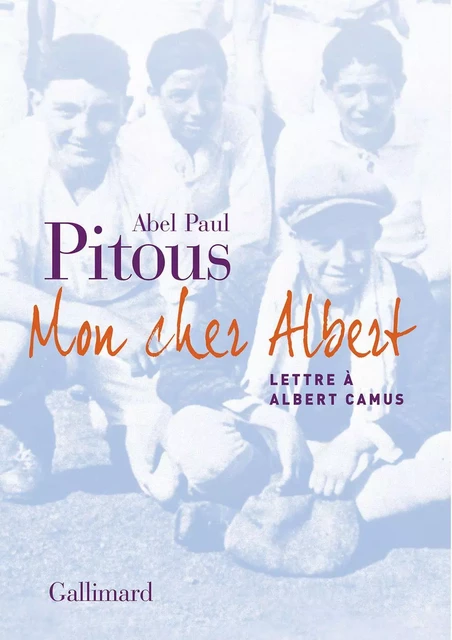 Mon cher Albert - Abel Paul Pitous - Editions Gallimard