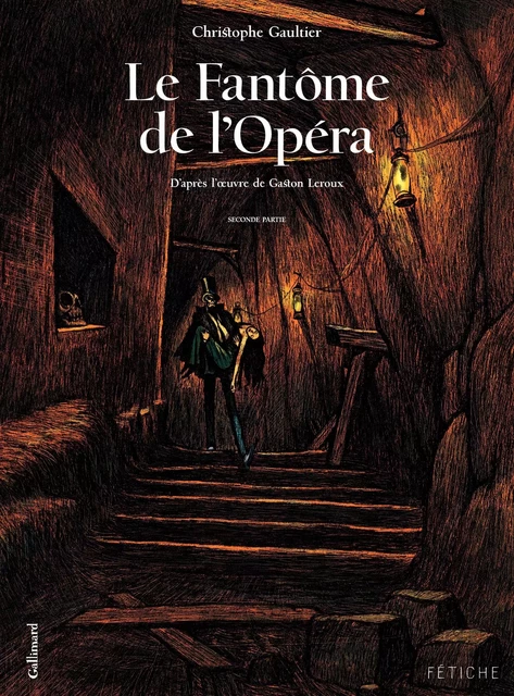 Le Fantôme de l'Opéra (Tome 2). D'après l'oeuvre de Gaston Leroux - Christophe Gaultier - Éditions Gallimard BD