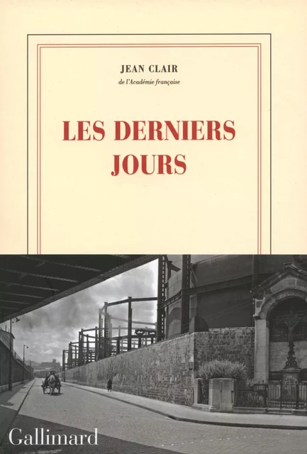 Les derniers jours - Jean Clair - Editions Gallimard