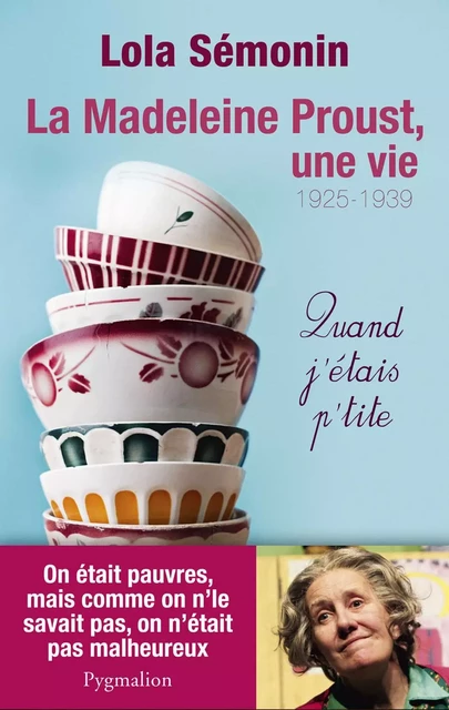 La Madeleine Proust, une vie (Tome 1) - Quand j'étais petite. 1925-1939 - Lola Sémonin - Pygmalion