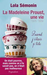 La Madeleine Proust, une vie (Tome 1) - Quand j'étais petite. 1925-1939