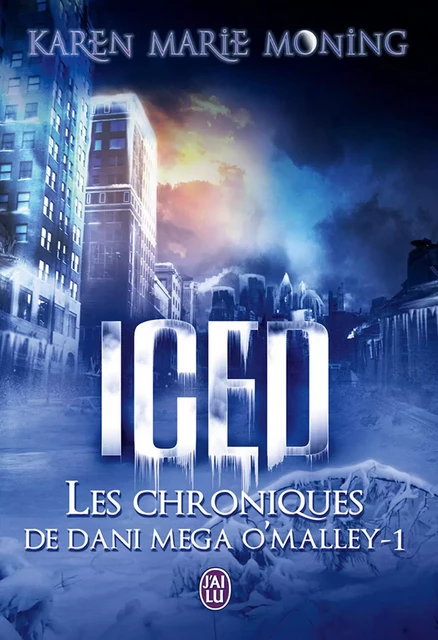 Les chroniques de Dani Mega O’Malley (Tome 1) - Iced - Karen Marie Moning - J'ai Lu