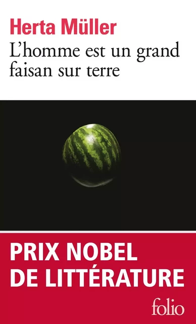 L'Homme est un grand faisan sur terre - Herta Müller - Editions Gallimard