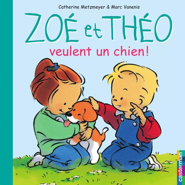 Zoé et Théo (Tome 1) - Zoé et Théo veulent un chien - Catherine Metzmeyer - Casterman Jeunesse