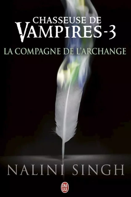 Chasseuse de vampires (Tome 3) - La compagne de l'Archange - Nalini Singh - J'ai Lu