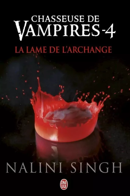 Chasseuse de vampires (Tome 4) - La lame de l'Archange - Nalini Singh - J'ai Lu