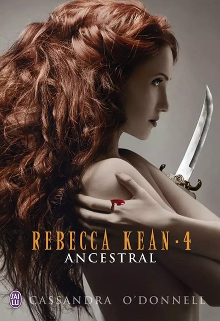 Rebecca Kean (Tome 4) - Ancestral - Cassandra O'Donnell - J'ai Lu