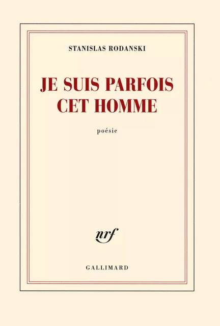 Je suis parfois cet homme - Stanislas Rodanski - Editions Gallimard