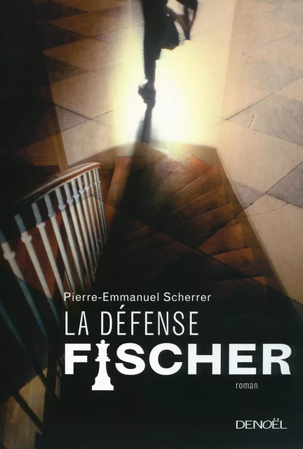 La défense Fischer - Pierre-Emmanuel Scherrer - Denoël