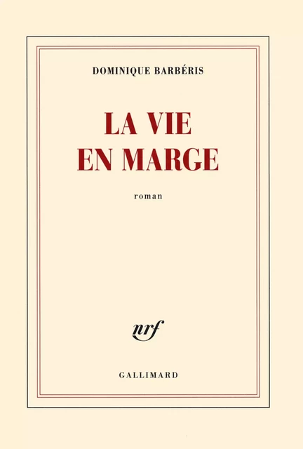 La vie en marge - Dominique Barbéris - Editions Gallimard