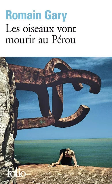 Les oiseaux vont mourir au Pérou - Romain Gary - Editions Gallimard