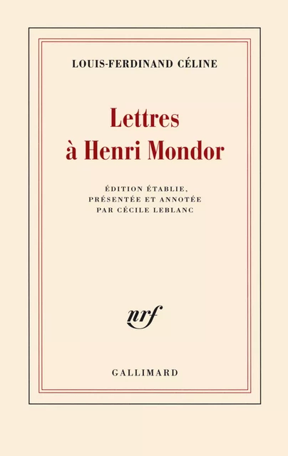 Lettres à Henri Mondor - Louis-Ferdinand Céline - Editions Gallimard