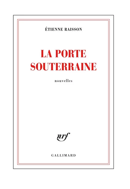 La porte souterraine - Étienne Raisson - Editions Gallimard