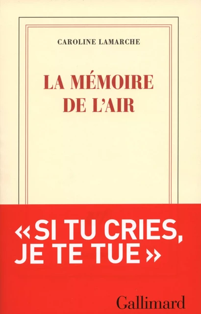 La mémoire de l'air - Caroline Lamarche - Editions Gallimard