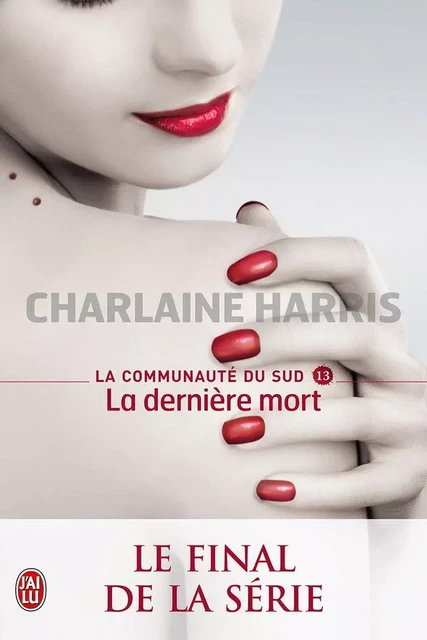 La communauté du Sud (Tome 13) - La dernière mort - Charlaine Harris - J'ai Lu