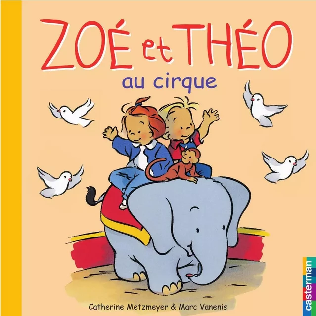 Zoé et Théo (Tome 3) - Zoé et Théo au cirque - Marc Vanenis, Catherine Metzmeyer - Casterman Jeunesse