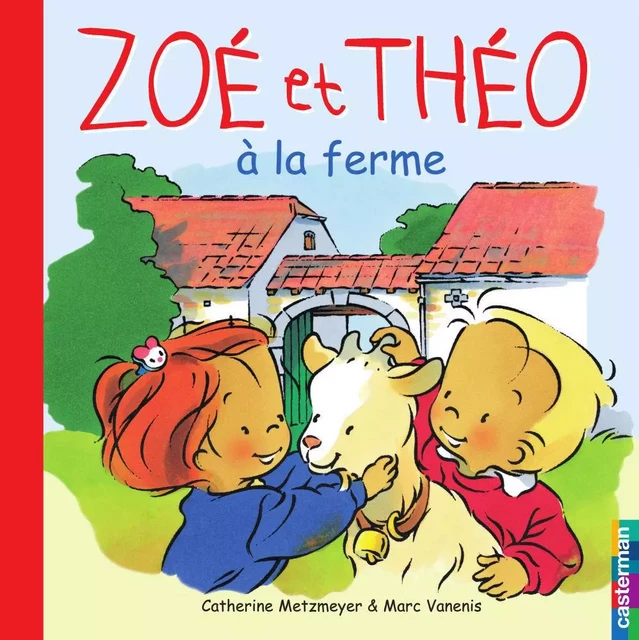 Zoé et Théo (Tome 11) - Zoé et Théo à la ferme - Marc Vanenis, Catherine Metzmeyer - Casterman Jeunesse