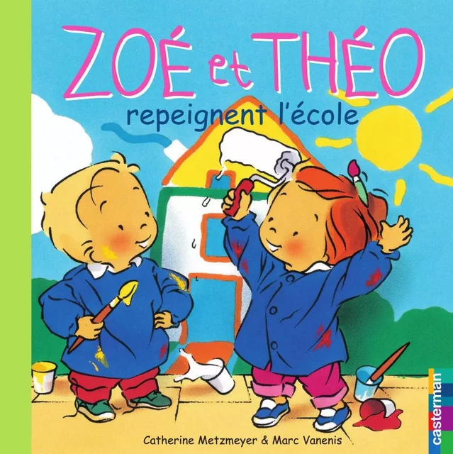 Zoé et Théo (Tome 24) - Zoé et Théo repeignent l'école - Catherine Metzmeyer, Marc Vanenis - Casterman Jeunesse