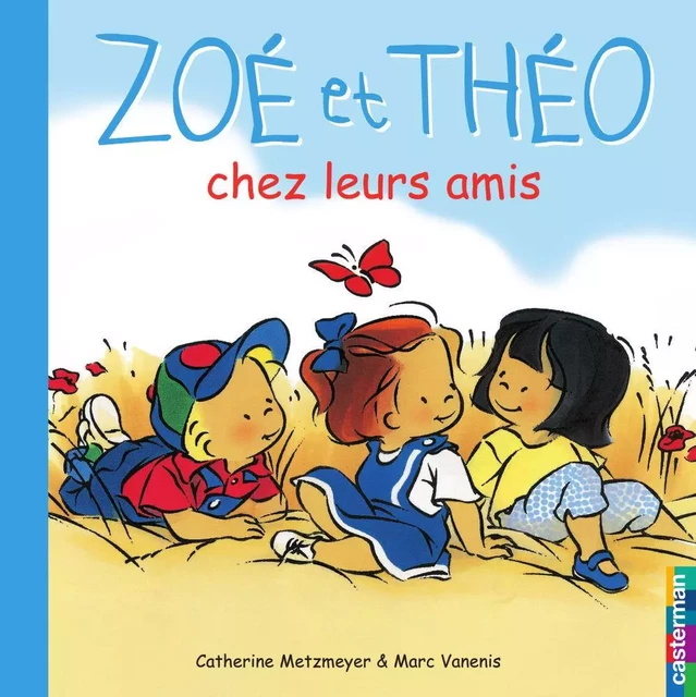 Zoé et Théo (Tome 4) - Zoé et Théo chez leurs amis - Catherine Metzmeyer, Marc Vanenis - Casterman Jeunesse