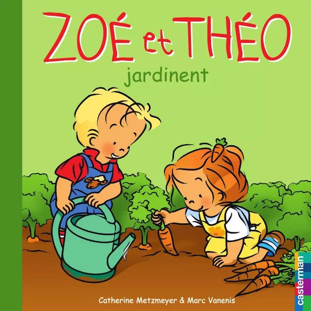 Zoé et Théo (Tome 29) - Zoé et Théo jardinent - Catherine Metzmeyer, Marc Vanenis - Casterman Jeunesse