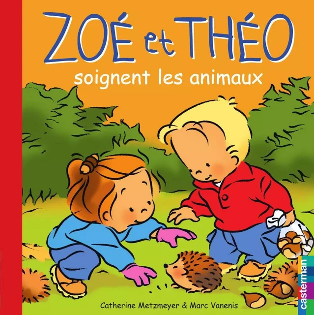 Zoé et Théo (Tome 26) - Zoé et Théo soignent les animaux - Catherine Metzmeyer, Marc Vanenis - Casterman Jeunesse