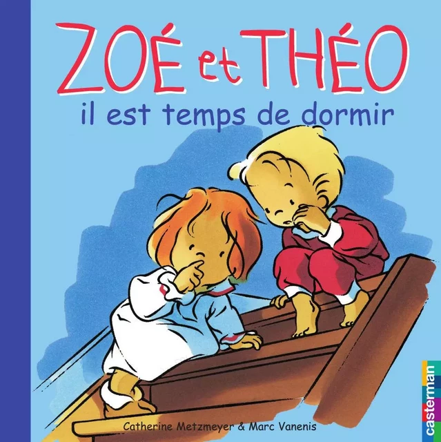 Zoé et Théo (Tome 12) - Il est temps de dormir - Marc Vanenis, Catherine Metzmeyer - Casterman Jeunesse