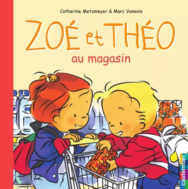 Zoé et Théo (Tome 16) - Zoé et Théo au magasin - Catherine Metzmeyer, Marc Vanenis - Casterman Jeunesse