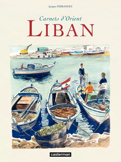 Carnets d'Orient - Liban - Jacques Ferrandez - Casterman