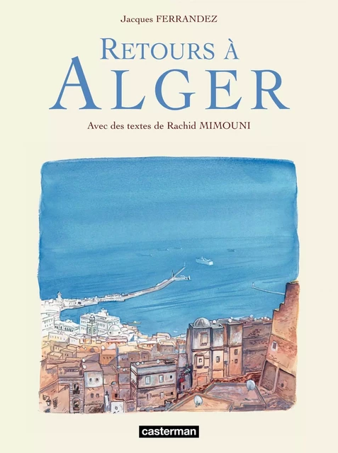 Carnets de voyage - Retours à Alger - Jacques Ferrandez - Casterman