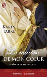 Maîtres et seigneurs (Tome 1) - Le maître de mon cœur