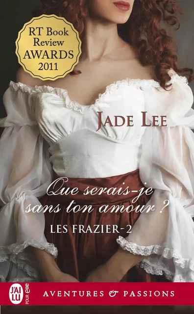 Les Frazier (Tome 2) - Que serais-je sans ton amour ? - Jade Lee - J'ai Lu