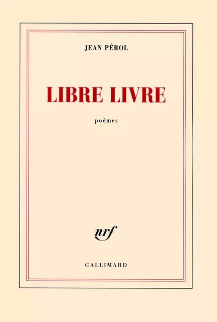 Libre livre - Jean Pérol - Editions Gallimard