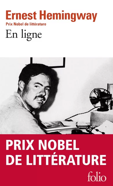 En ligne. Choix d'articles et de dépêches de quarante années - Ernest Hemingway - Editions Gallimard