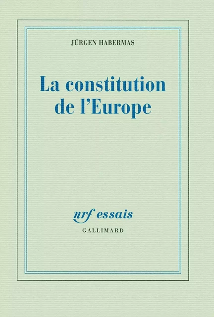 La constitution de l'Europe - Jürgen Habermas - Editions Gallimard