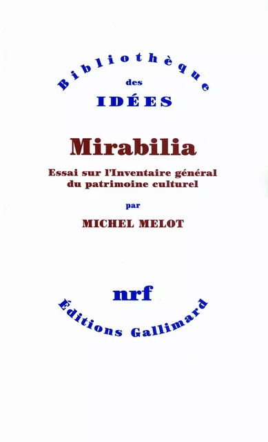 Mirabilia. Essai sur l'Inventaire général du patrimoine culturel - Michel Melot - Editions Gallimard