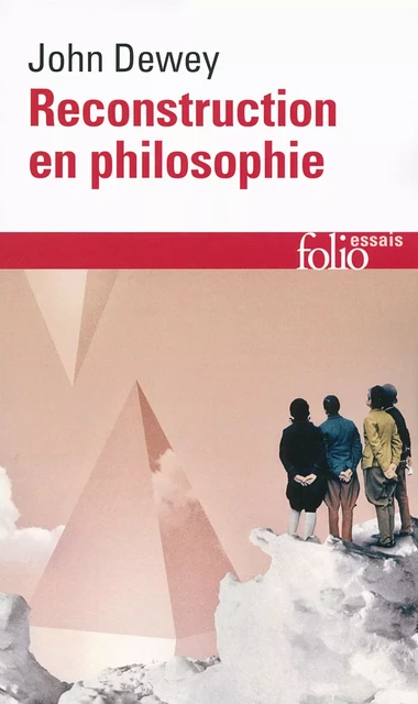 Reconstruction en philosophie - John Dewey - Editions Gallimard