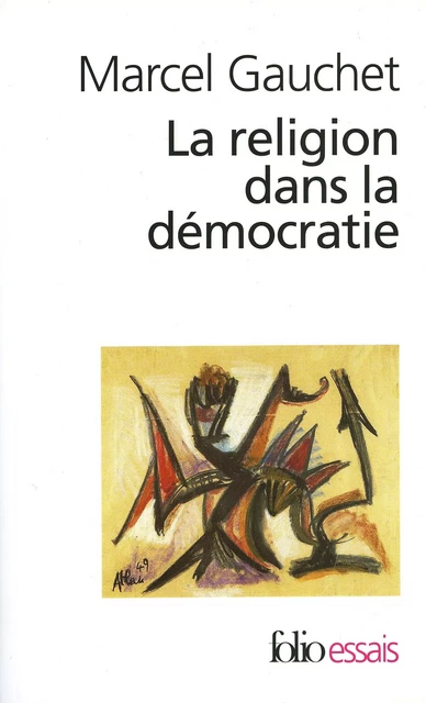 La religion dans la démocratie. Parcours de la laïcité - Marcel Gauchet - Editions Gallimard