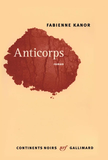 Anticorps - Fabienne Kanor - Editions Gallimard