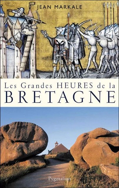 Les grandes heures de la Bretagne - Jean Markale - Pygmalion